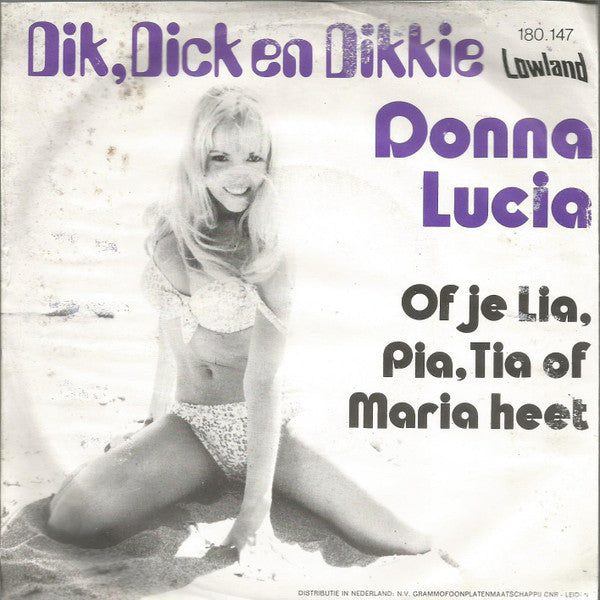 Dik, Dick En Dikkie : Of Je Lia, Pia, Tia Of Maria Heet (7", Single)