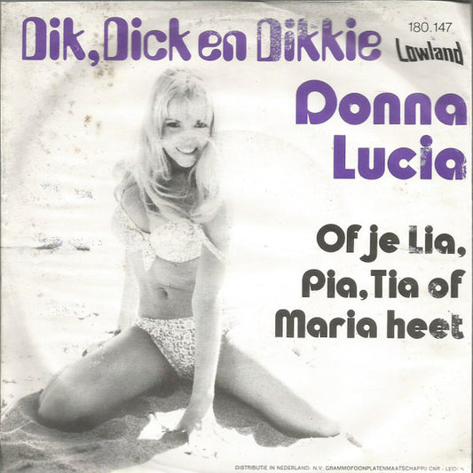 Dik, Dick En Dikkie : Of Je Lia, Pia, Tia Of Maria Heet (7", Single)