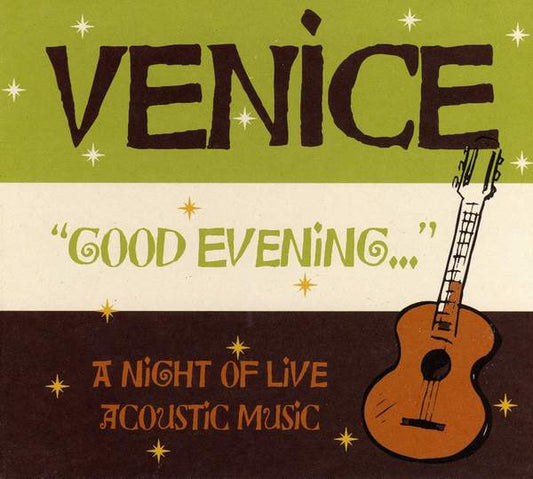 Venice (7) : "Good Evening..." A Night Of Live Acoustic Music (CD, Album)