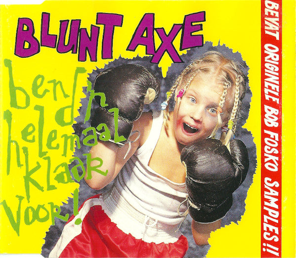 Blunt Axe : Ben D'r Helemaal Klaar Voor! (CD, Maxi)