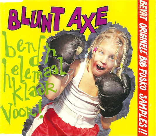 Blunt Axe : Ben D'r Helemaal Klaar Voor! (CD, Maxi)