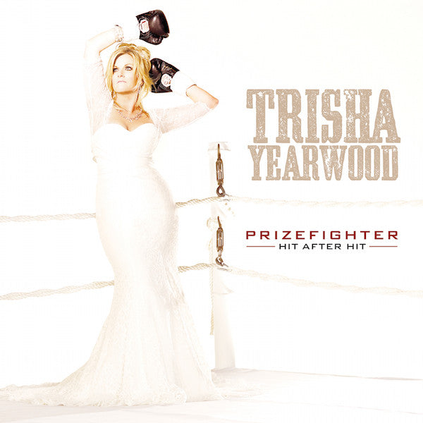 Trisha Yearwood : Prizefighter: Hit After Hit (CD, Album)