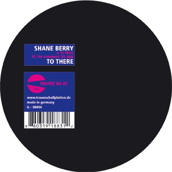 Shane Berry : To There (12")