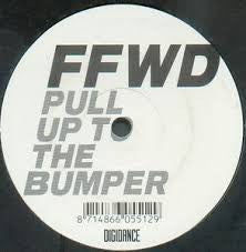 FFWD (2) :  Pull Up To The Bumper  (12", S/Sided)