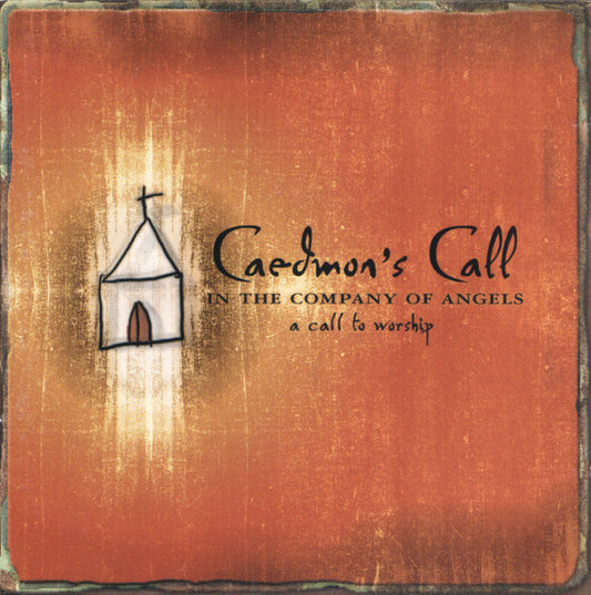 Caedmon's Call : In The Company Of Angels: A Call To Worship (CD, Album)