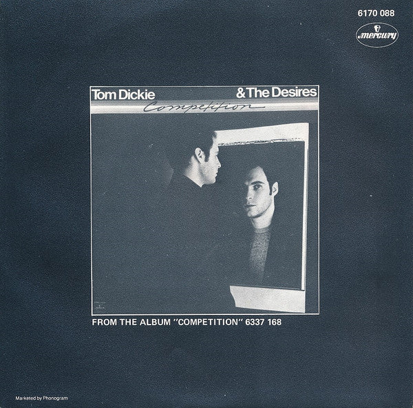 Tom Dickie & The Desires : Competition / Burnin' Up (7", Single)