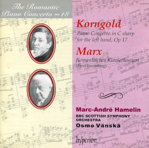 Erich Wolfgang Korngold, Joseph Marx (2), Marc-André Hamelin, BBC Scottish Symphony Orchestra, Osmo Vänskä : Piano Concerto In C Sharp For The Left Hand, Op 17 / Romantisches Klavierkonzert (First Recording) (CD, Album)
