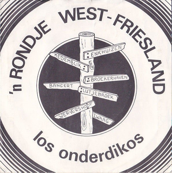 Los Onderdikos : 'N Rondje West-Friesland (7")