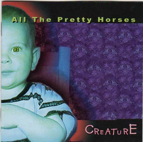 All The Pretty Horses : Creature (CD, Enh)