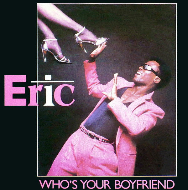 Eric : Who's Your Boyfriend (12")