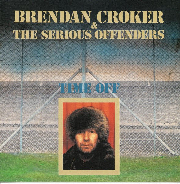 Brendan Croker & The Serious Offenders : Time Off (CD, Album)