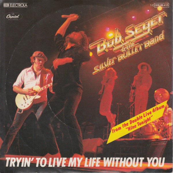 Bob Seger And The Silver Bullet Band : Tryin' To Live My Life Without You (7", Single)