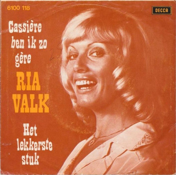 Ria Valk : Cassière Ben Ik Zo Gère / Het Lekkerste Stuk (7", Single)