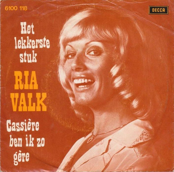 Ria Valk : Cassière Ben Ik Zo Gère / Het Lekkerste Stuk (7", Single)