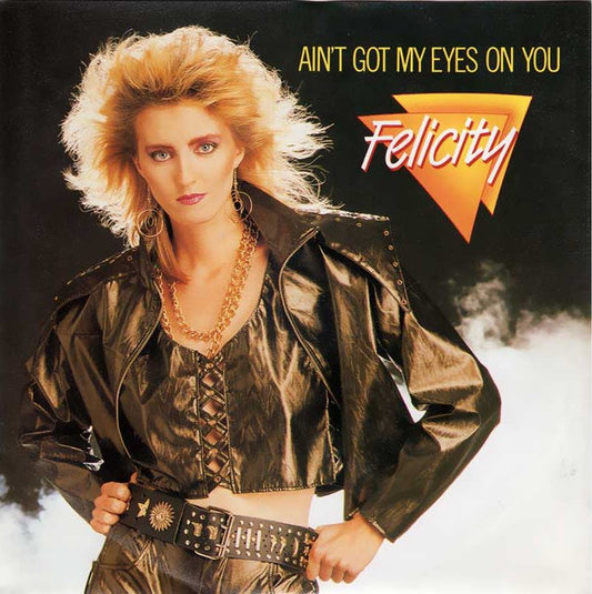Felicity : Ain't Got My Eyes On You (7", Single)