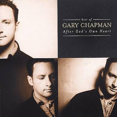 Gary Chapman : Best Of Gary Chapman: After God's Own Heart (CD, Comp)