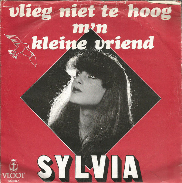 Sylvia (31) : Vlieg Niet Te Hoog M'n Kleine Vriend (7", Single)