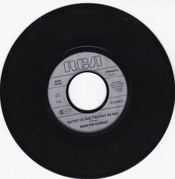 Martin Dumas : Qu'est-Ce Que T'as Fait De Moi ? (7")