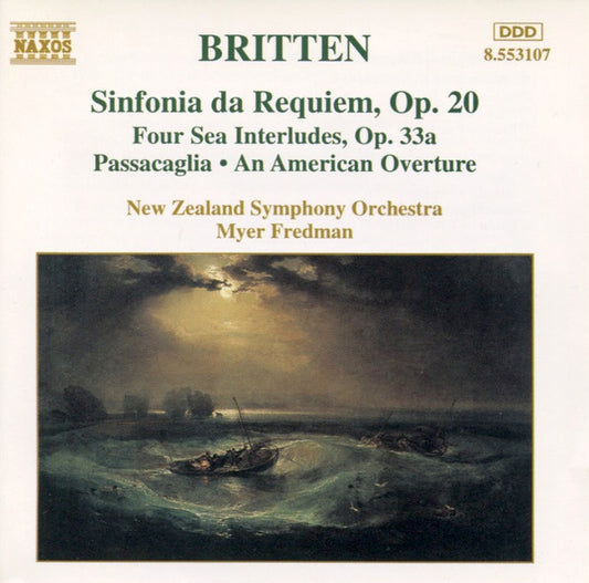 Benjamin Britten, New Zealand Symphony Orchestra, Myer Fredman : Sinfonia Da Requiem, Op. 20 • Four Sea Interludes, Op. 33a • Passacaglia • An American Overture (CD, Album)
