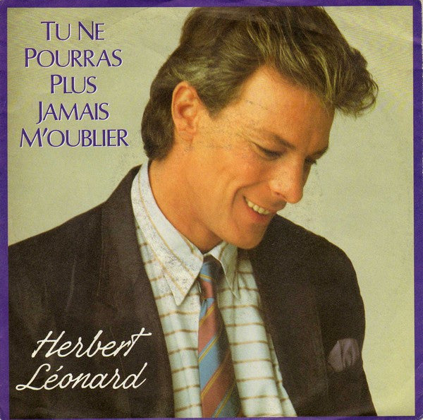Herbert Léonard : Tu Ne Pourras Plus Jamais M'Oublier (7", Single)