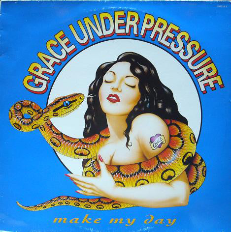 Grace Under Pressure : Make My Day (12")