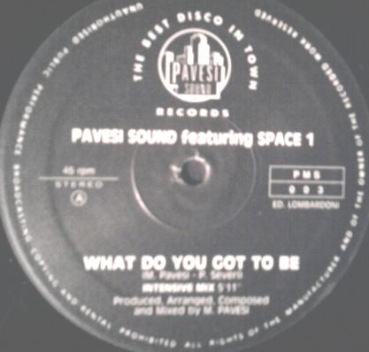 Pavesi Sound Featuring Space 1 : What Do You Got To Be (12")