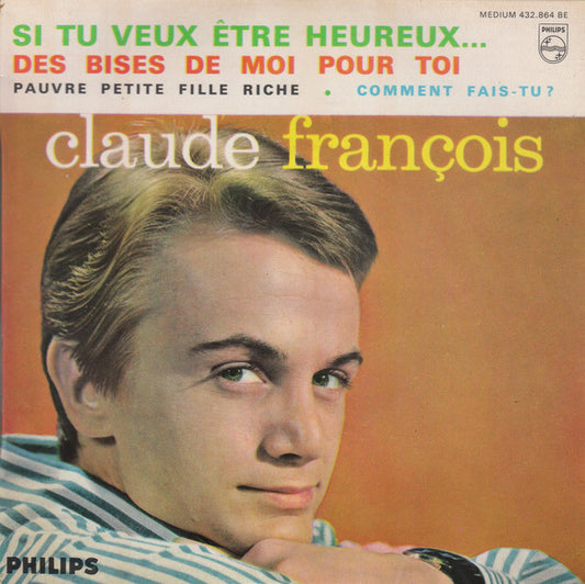Claude François : Si Tu Veux Être Heureux...  (7", EP, Mono)