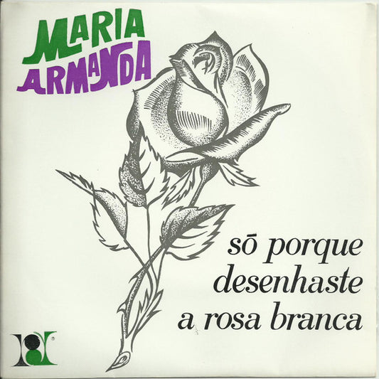 Maria Armanda : Só Porque Desenhaste A Rosa Branca (7", Single)