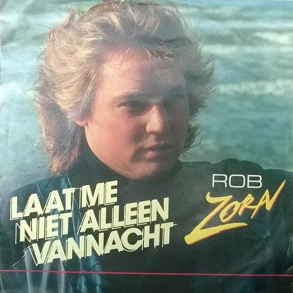 Rob Zorn : Laat Me Niet Alleen Vannacht (7", Single)