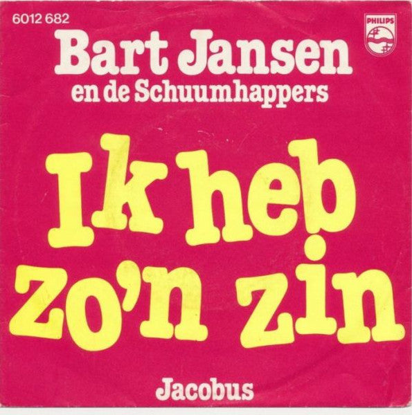 Bart Jansen En De Schuumhappers : Ik Heb Zo'n Zin (7")