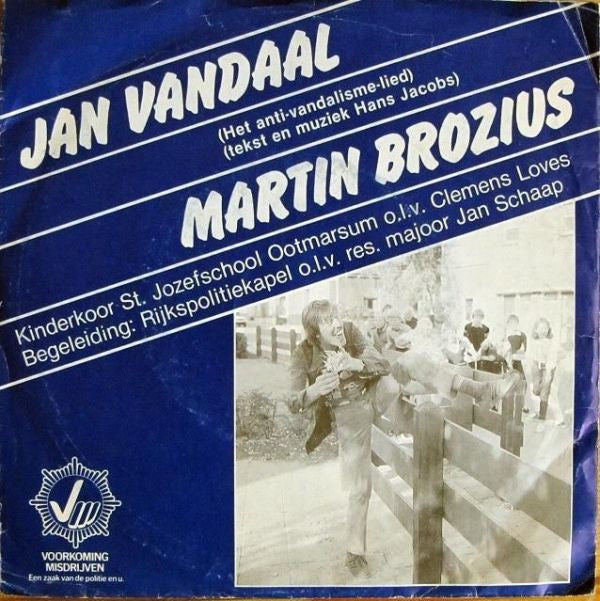 Martin Brozius, Koor St. Jozefschool, Ootmarsum, Rijkspolitiekapel : Jan Vandaal (Het Anti-vandalismelied) (7", Single)