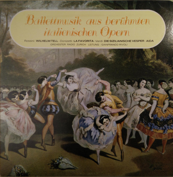 Gioacchino Rossini / Gaetano Donizetti / Giuseppe Verdi - Zurich Radio Orchestra, Gianfranco Rivoli : Ballettmusik Aus Berühmten Italienischen Opern (LP)