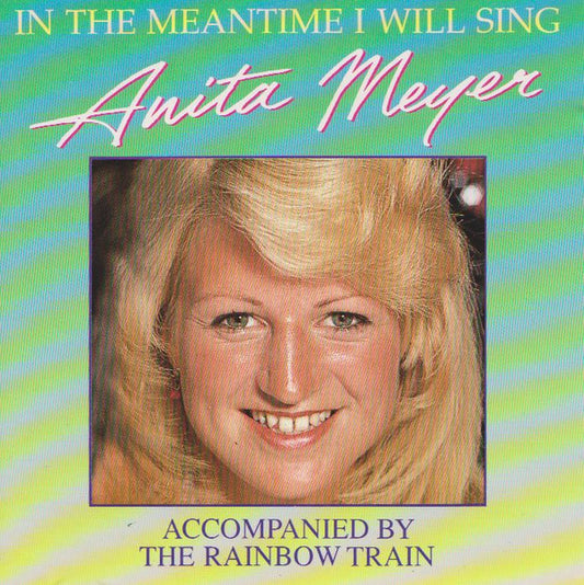 Anita Meyer Accompanied By Rainbow Train : In The Meantime I Will Sing (CD, Album)