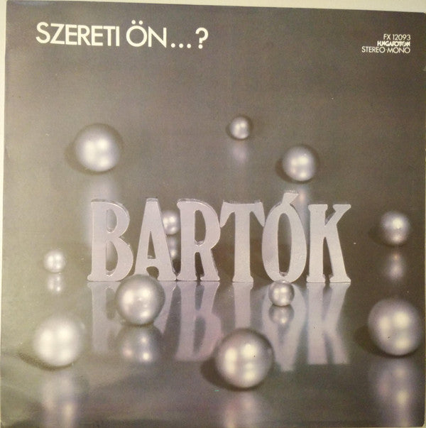 Béla Bartók : Szereti Ön...? (Szereti Ön Bartókot) (LP)