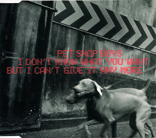 Pet Shop Boys : I Don't Know What You Want But I Can't Give It Any More (CD, Maxi)