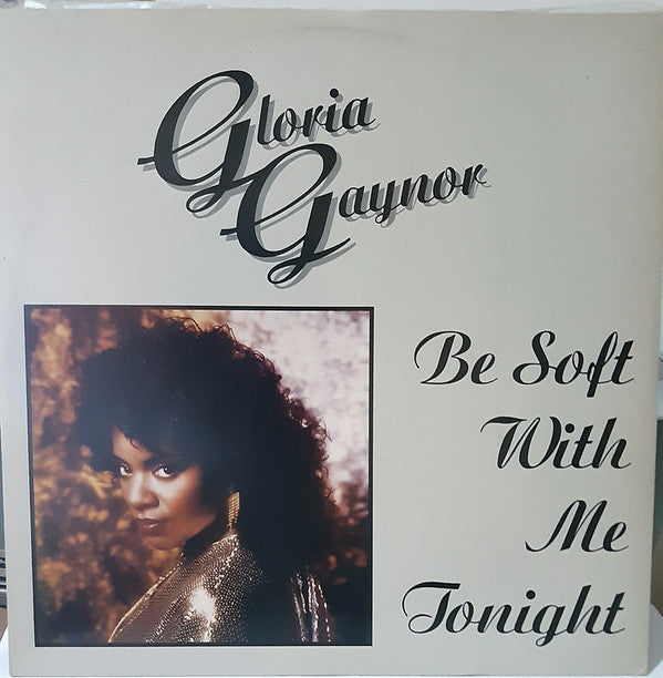 Gloria Gaynor : Be Soft With Me Tonight (12", Maxi)