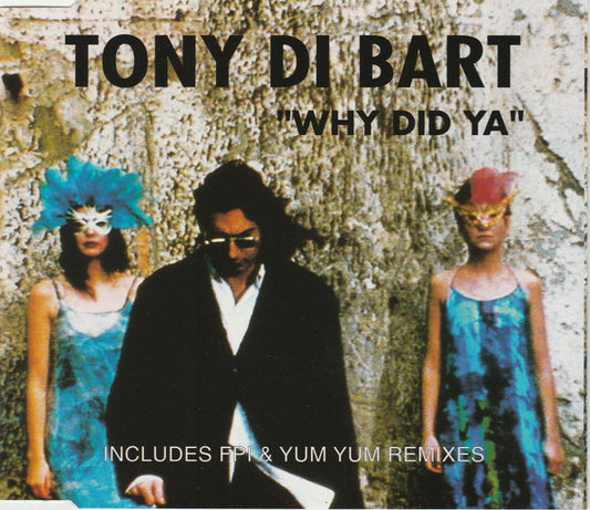 Tony Di Bart : Why Did Ya (CD, Maxi)