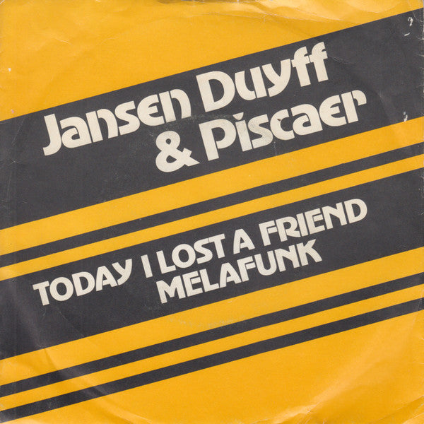 Jansen Duyff & Piscaer : Today I Lost A Friend / Melafunk (7", Single)