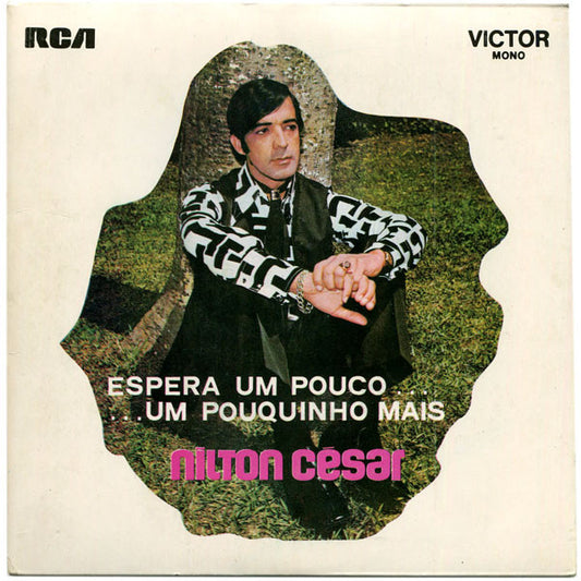 Nilton Cesar : Espera Um Pouco... Um Pouquinho Mais (7", EP, Mono)