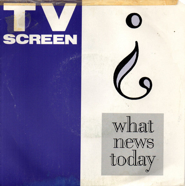 T.V. Screen : What News Today ? (7", Single)
