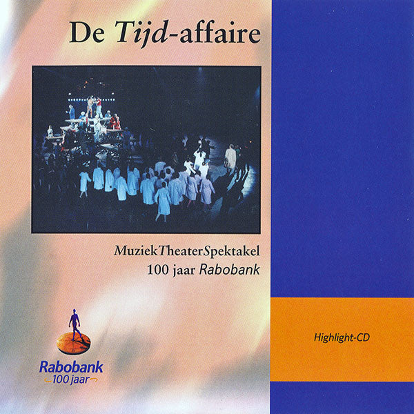 Various : De Tijd-affaire (MuziekTheaterSpektakel) (100 Jaar Rabobank) (CD, Album)