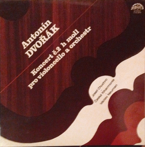 Antonín Dvořák - Josef Chuchro with Václav Neumann cond. The Czech Philharmonic Orchestra : Op. 104 - Koncert H Moll Pro Violoncello A Orchestr (LP)