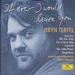 Bryn Terfel, English Northern Philharmonia / Paul Daniel : If Ever I Would Leave You (CD, Album)