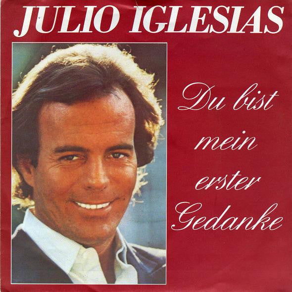 Julio Iglesias : Du Bist Mein Erster Gedanke (7", Single)