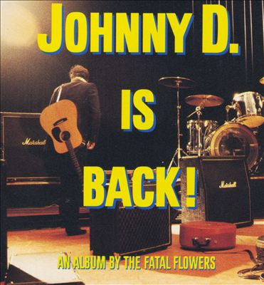 The Fatal Flowers : Johnny D. Is Back! (CD, Album)