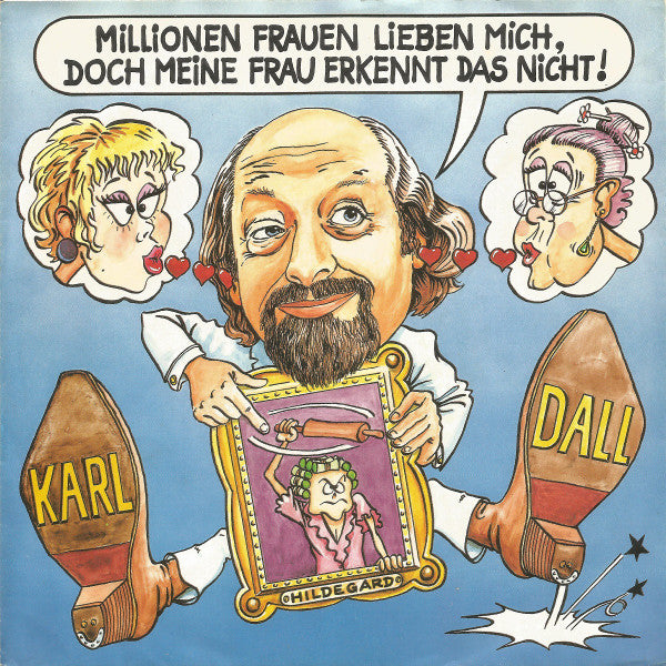 Karl Dall : Millionen Frauen Lieben Mich, Doch Meine Frau Erkennt Das Nicht! (7", Single)