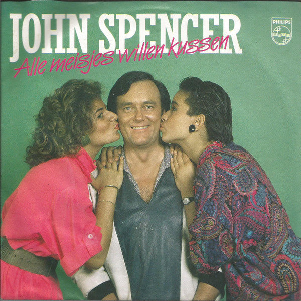 John Spencer : Alle Meisjes Willen Kussen (7")