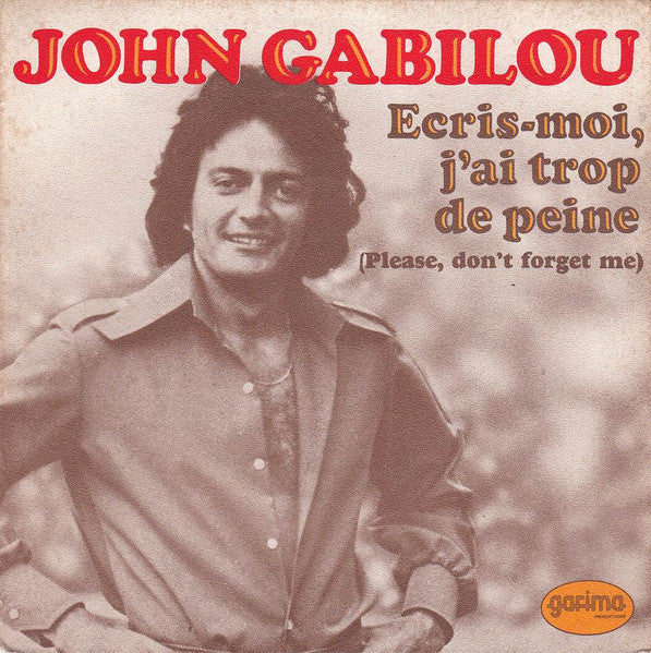 Gabilou : Ecris-Moi, J'ai Trop De Peine (Please Don't Forget Me) (7", Single)