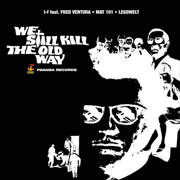 I-F feat. Fred Ventura • Mat101 • Legowelt : We Still Kill The Old Way: The Double Double Cross (12")