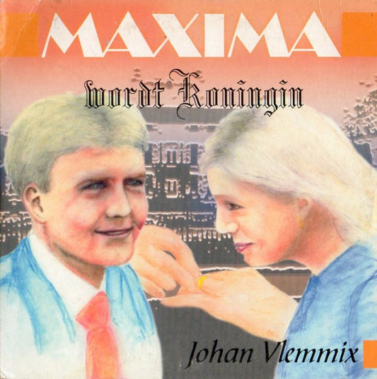 Johan Vlemmix : Maxima Wordt Koningin (CD, Single, Car)